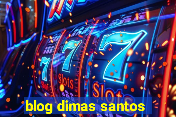 blog dimas santos